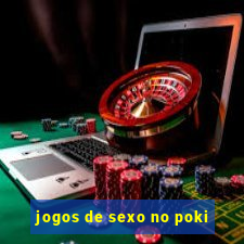 jogos de sexo no poki